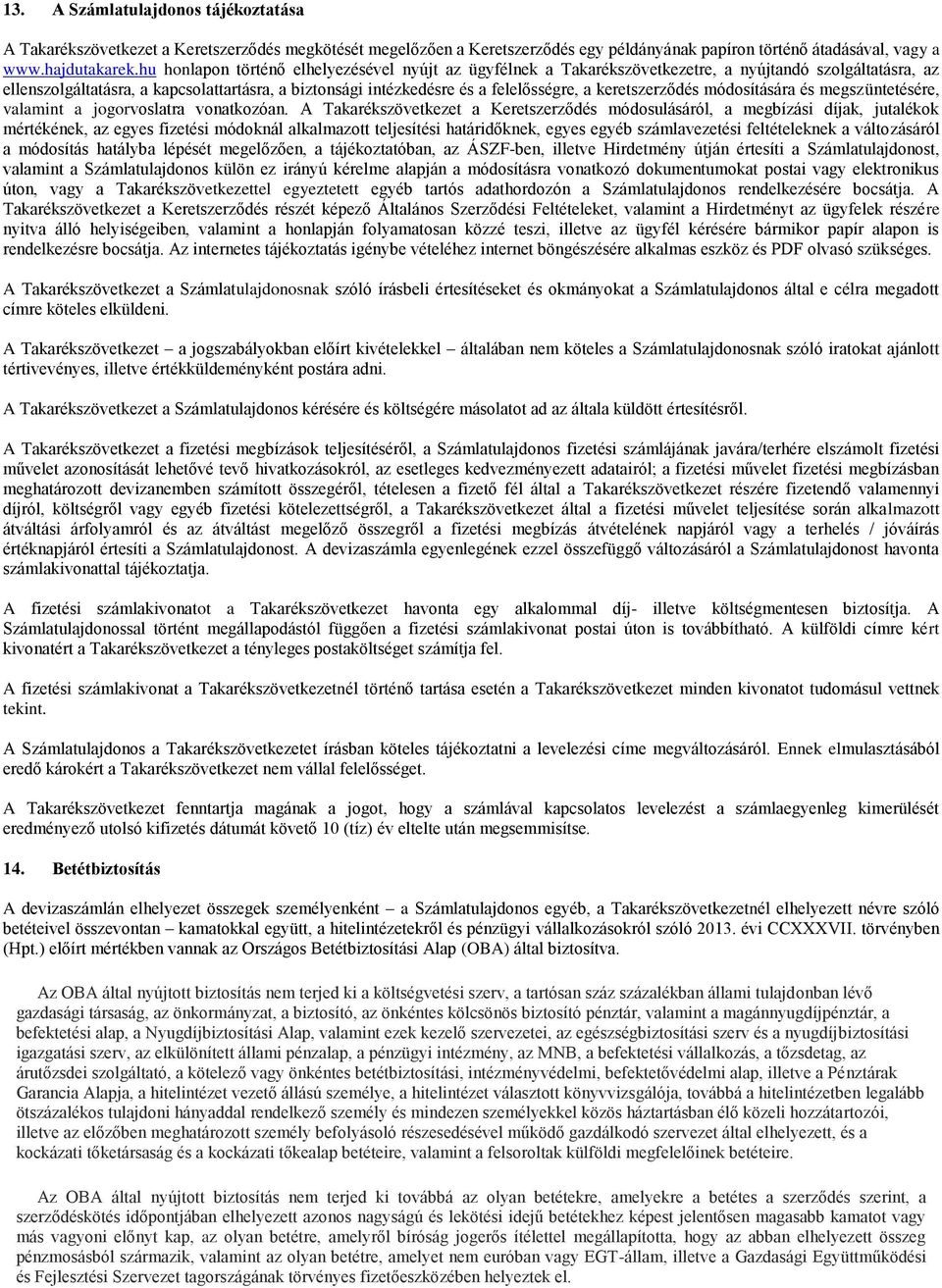 keretszerződés módosítására és megszüntetésére, valamint a jogorvoslatra vonatkozóan.
