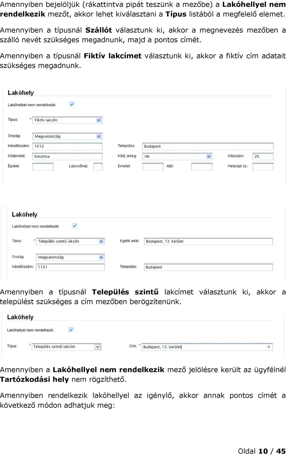 Amennyiben a típusnál Fiktív lakcímet választunk ki, akkor a fiktív cím adatait szükséges megadnunk.