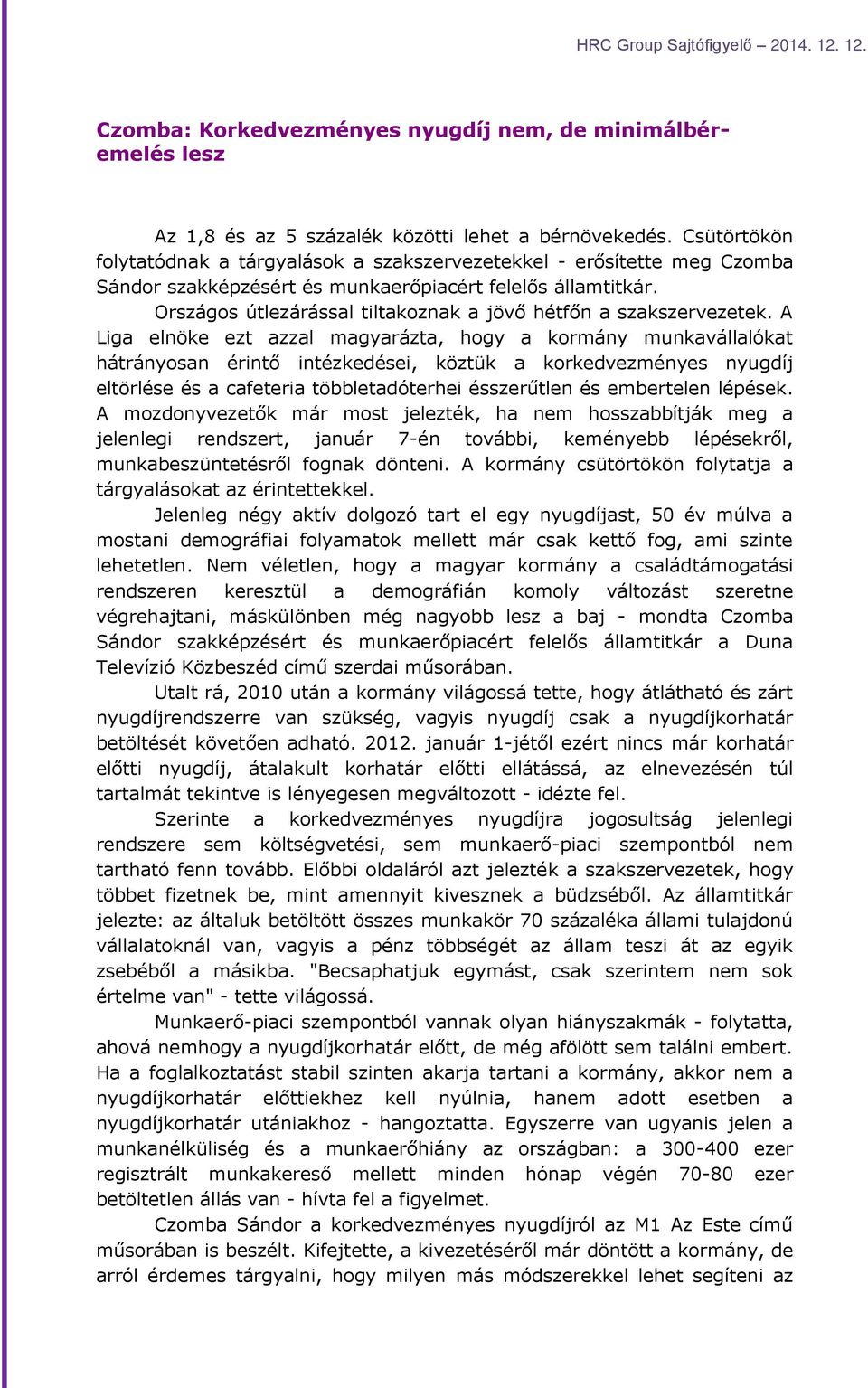 Országos útlezárással tiltakoznak a jövő hétfőn a szakszervezetek.