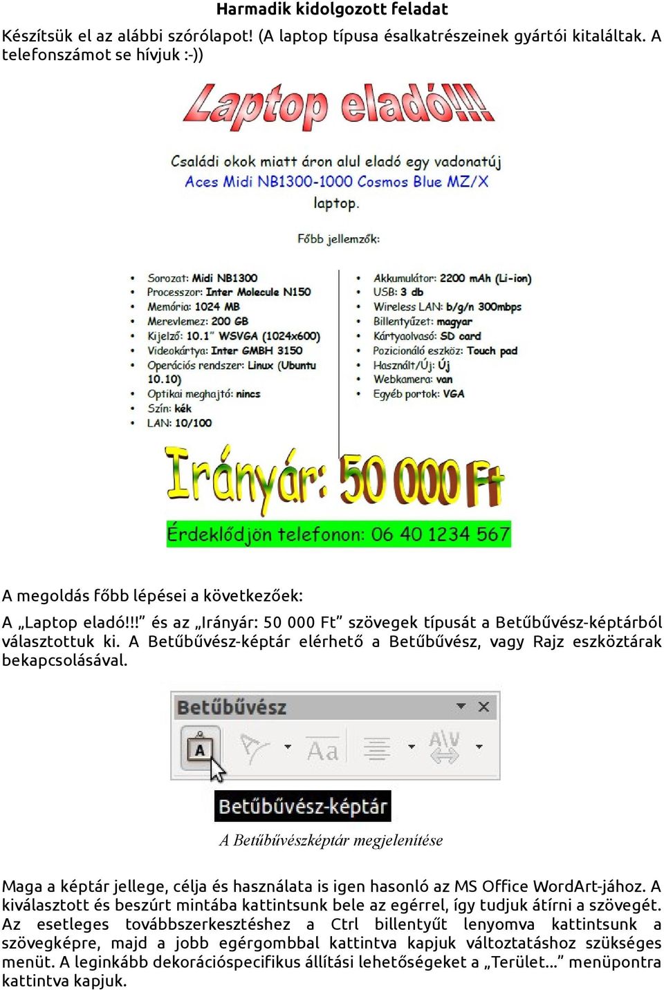 A Betűbűvész-képtár elérhető a Betűbűvész, vagy Rajz eszköztárak bekapcsolásával.