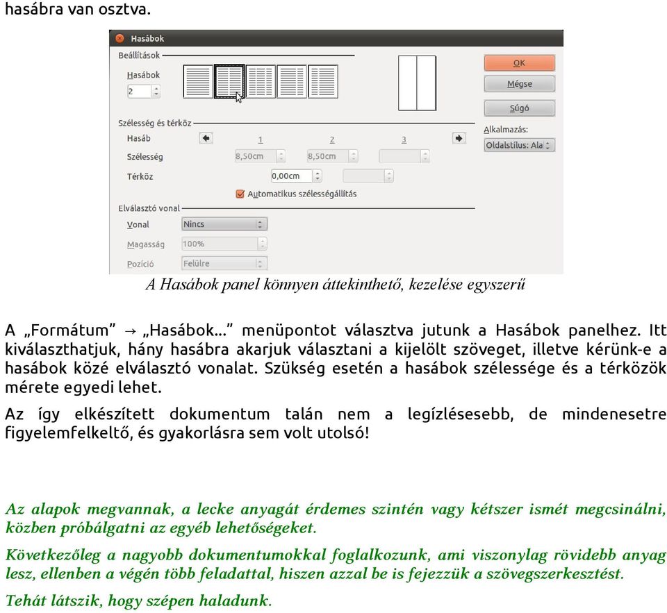 Az így elkészített dokumentum talán nem a legízlésesebb, de mindenesetre figyelemfelkeltő, és gyakorlásra sem volt utolsó!