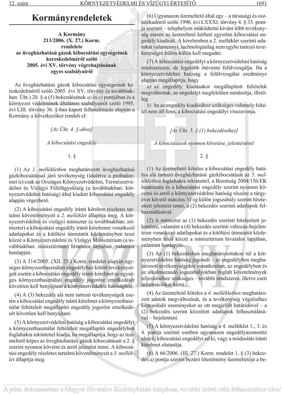 -a (5) bekezdésének a) és c) pontjában és a környezet védelmének általános szabályairól szóló 1995. évi LIII. törvény 36.