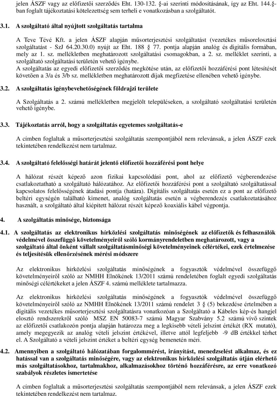 sz. melléklet szerinti, a szolgáltató szolgáltatási területén vehető igénybe.