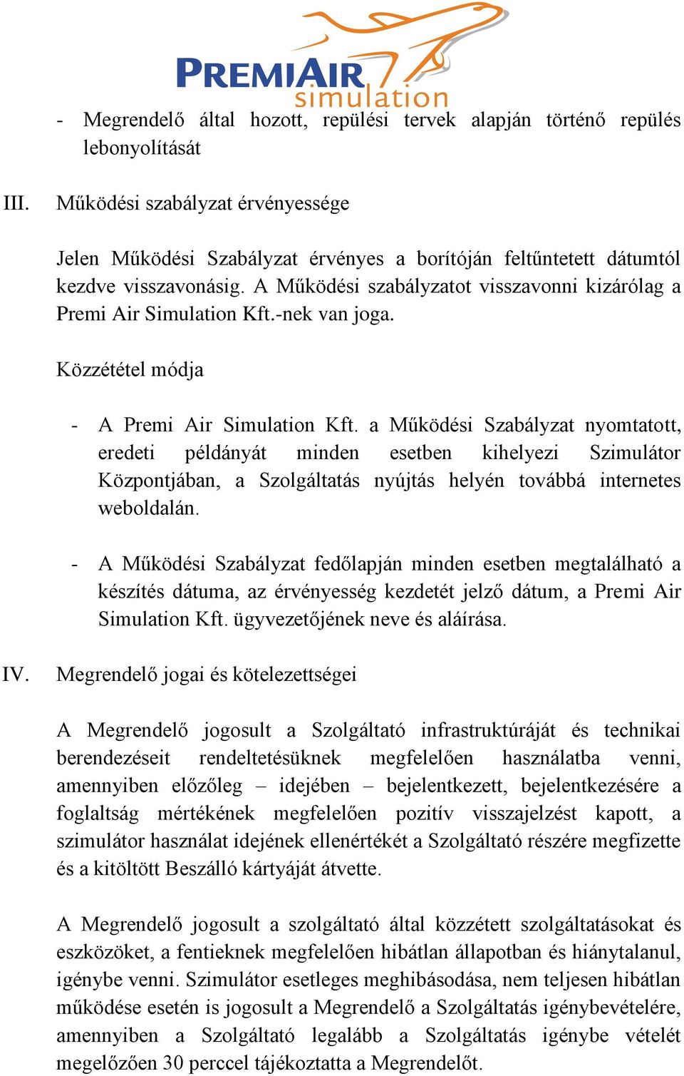 -nek van joga. Közzététel módja - A Premi Air Simulation Kft.