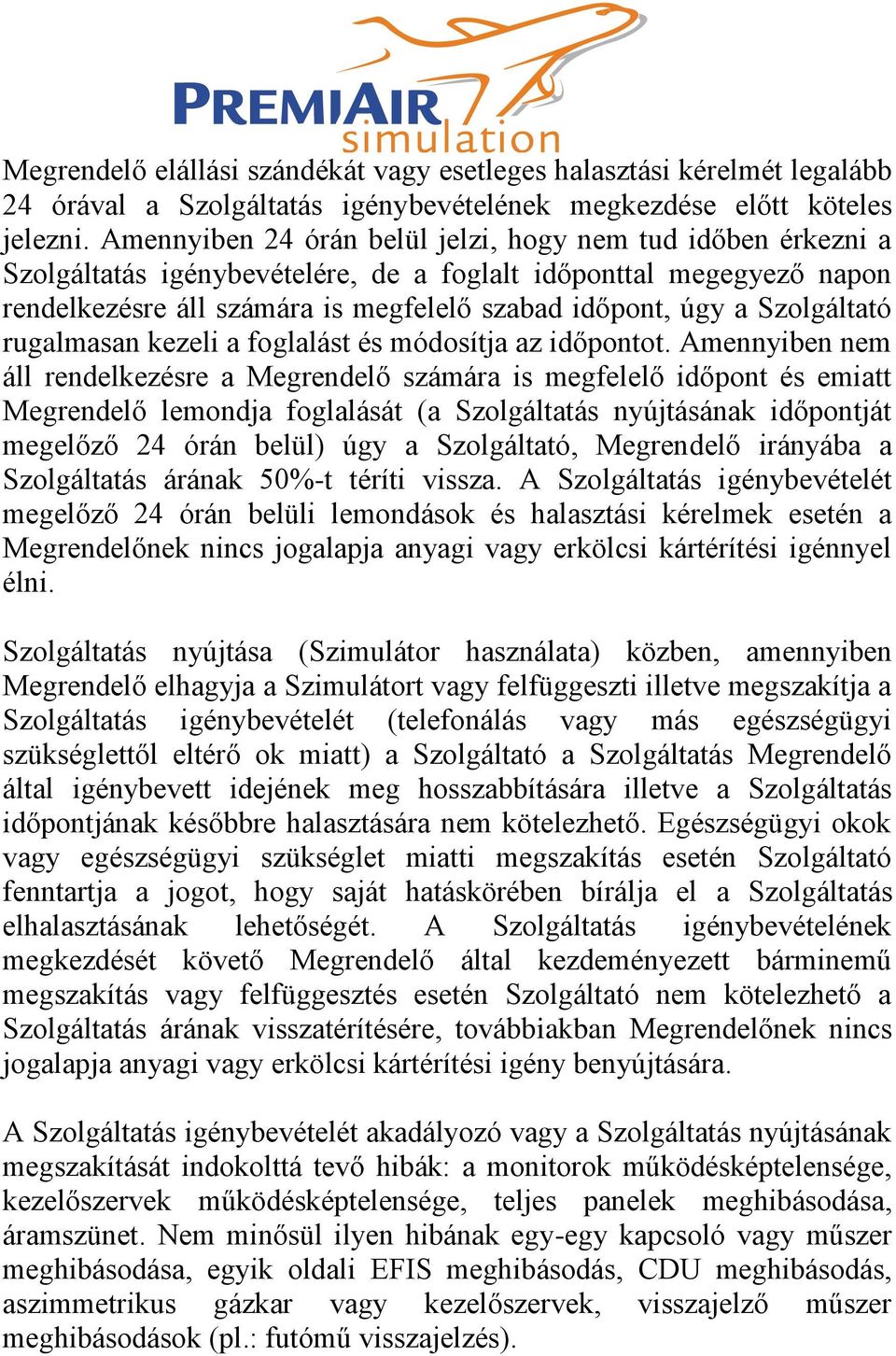 Szolgáltató rugalmasan kezeli a foglalást és módosítja az időpontot.