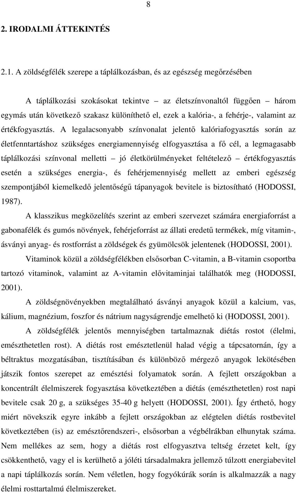 kalória-, a fehérje-, valamint az értékfogyasztás.