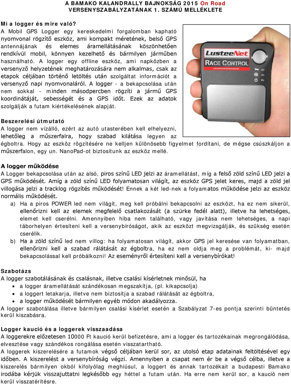 kezelhető és bármilyen járműben használható.
