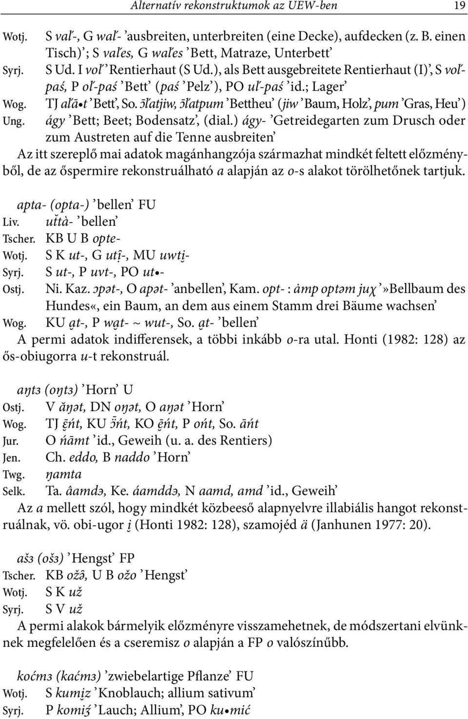 ĺatjiw, ĺatpum Bettheu (jiw Baum, Holz, pum Gras, Heu ) Ung. ágy Bett; Beet; Bodensatz, (dial.