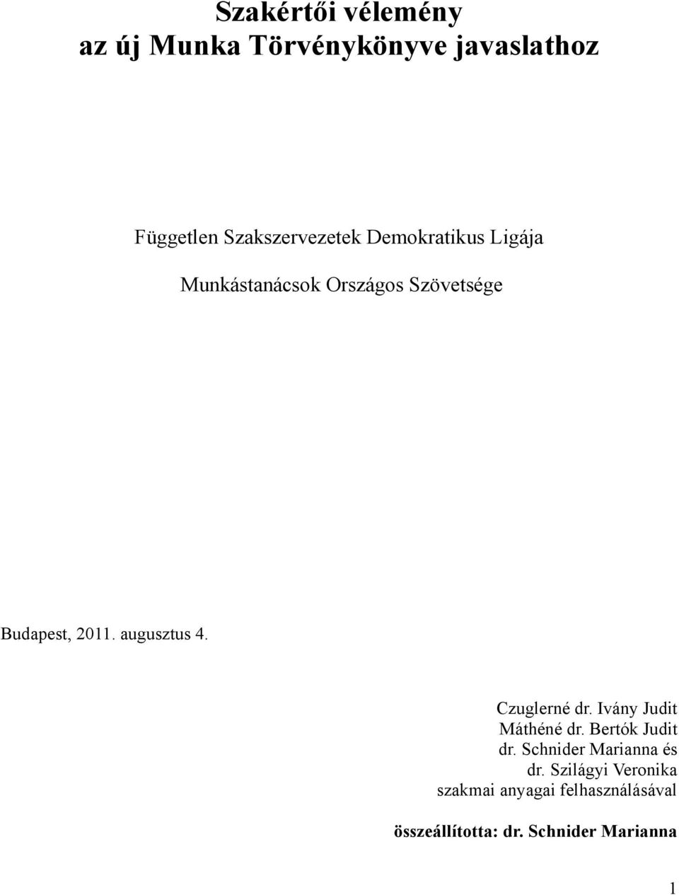 Czuglerné dr. Ivány Judit Máthéné dr. Bertók Judit dr. Schnider Marianna és dr.