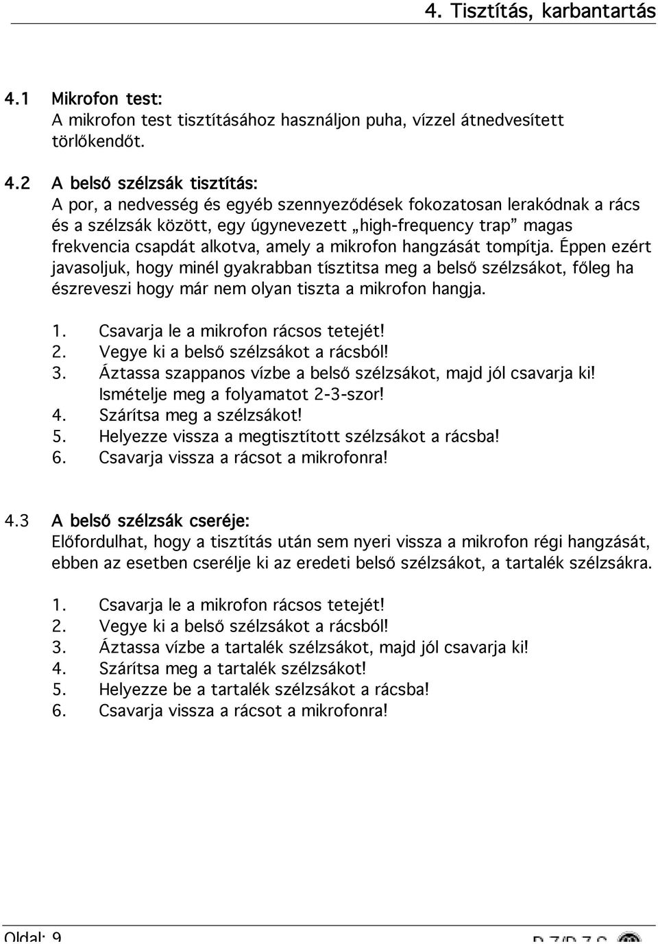 2 A belső szélzsák tisztítás: A por, a nedvesség és egyéb szennyeződések fokozatosan lerakódnak a rács és a szélzsák között, egy úgynevezett high-frequency trap magas frekvencia csapdát alkotva,