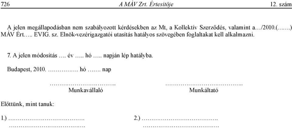 valamint a /2010.(.) MÁV Ért.. EVIG. sz.