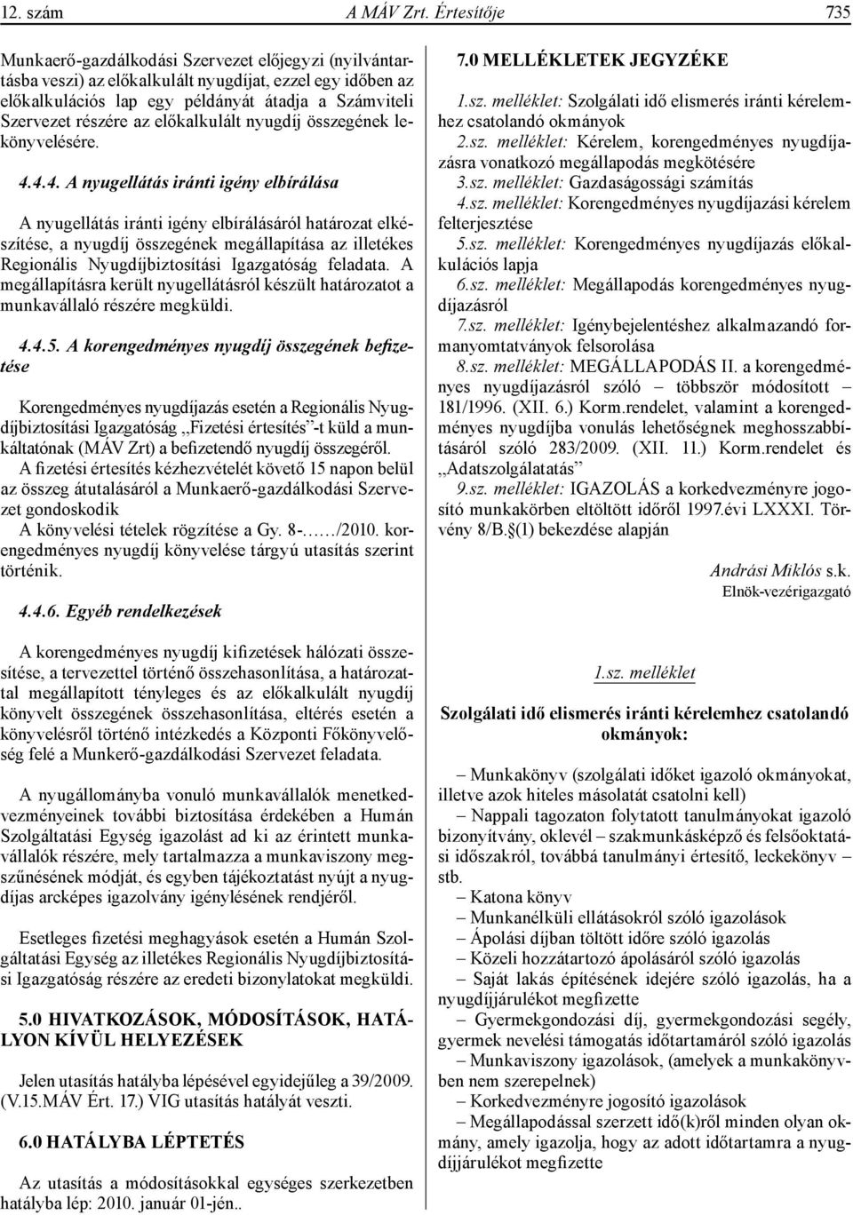 az előkalkulált nyugdíj összegének lekönyvelésére. 4.