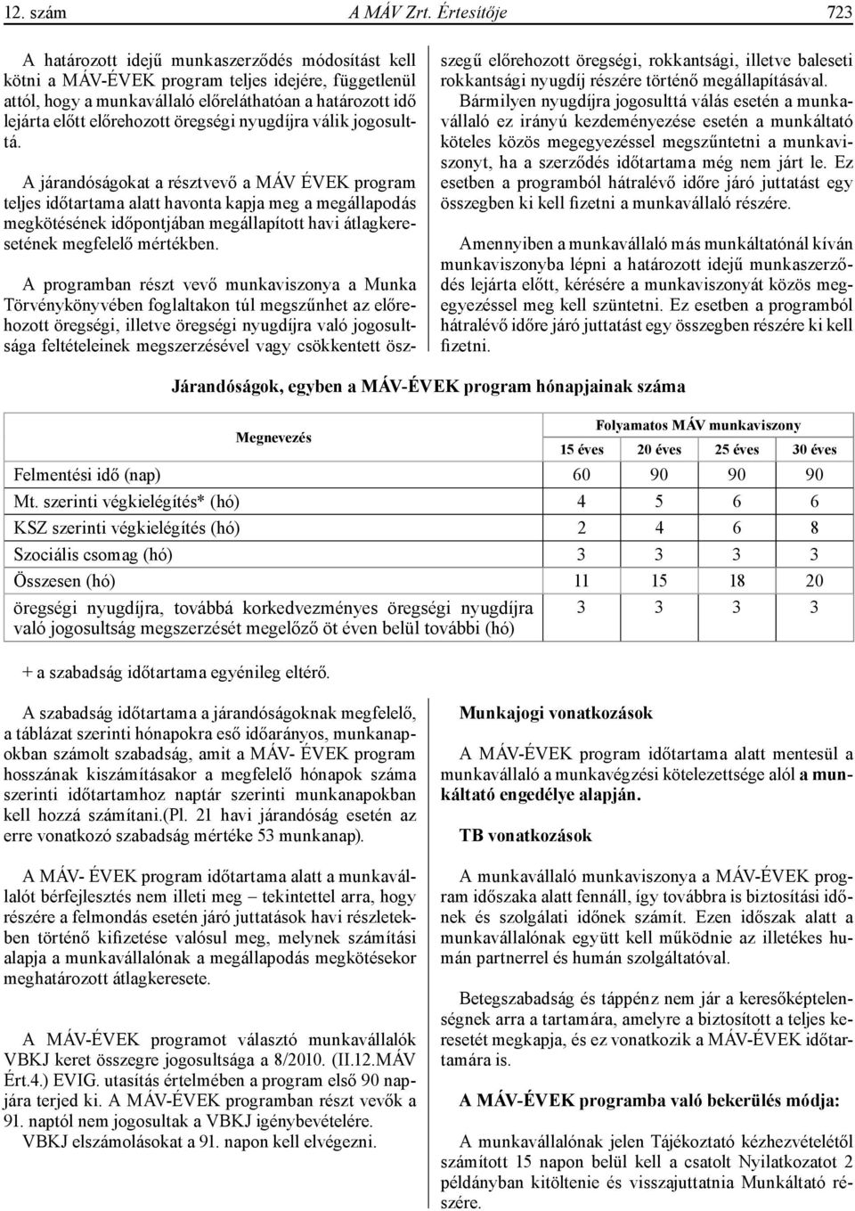 előrehozott öregségi nyugdíjra válik jogosulttá.