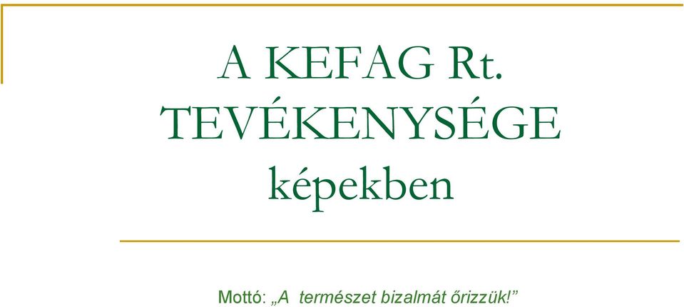 képekben Mottó: A
