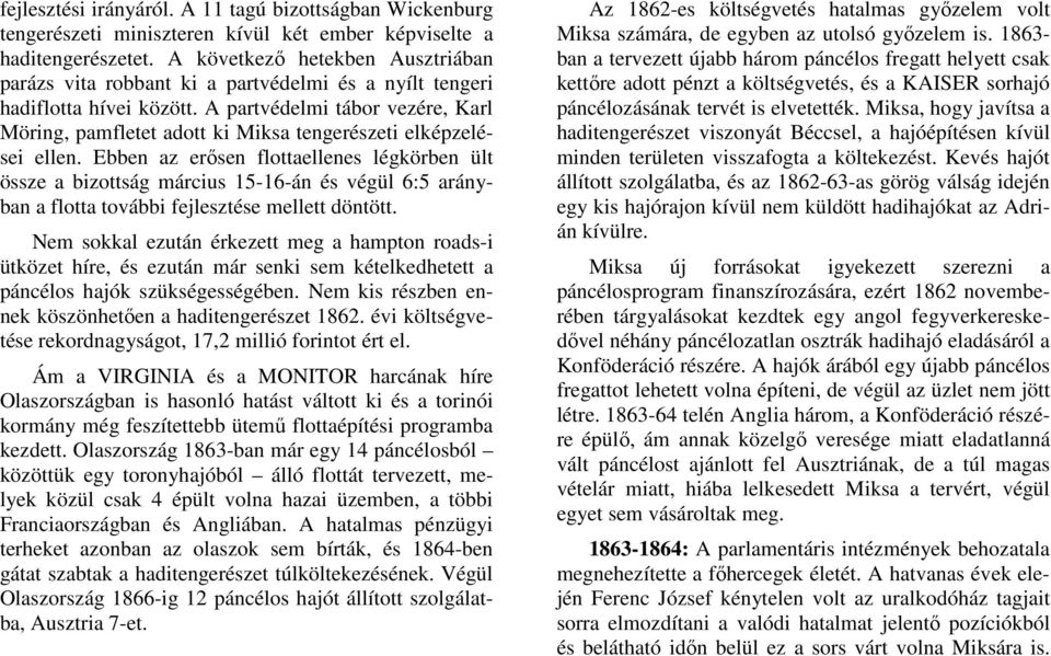 A partvédelmi tábor vezére, Karl Möring, pamfletet adott ki Miksa tengerészeti elképzelései ellen.