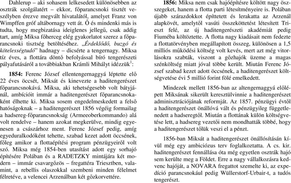 Érdeklődő, buzgó és kötelességtudó hadnagy dicsérte a tengernagy.