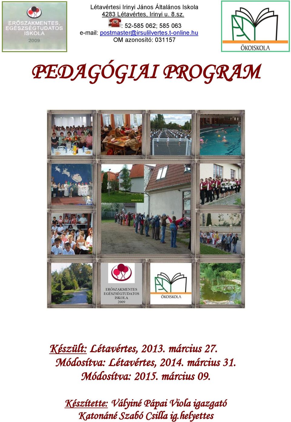 hu OM azonosító: 031157 PEDAGÓGIAI PROGRAM Készült: Létavértes, 2013. március 27.