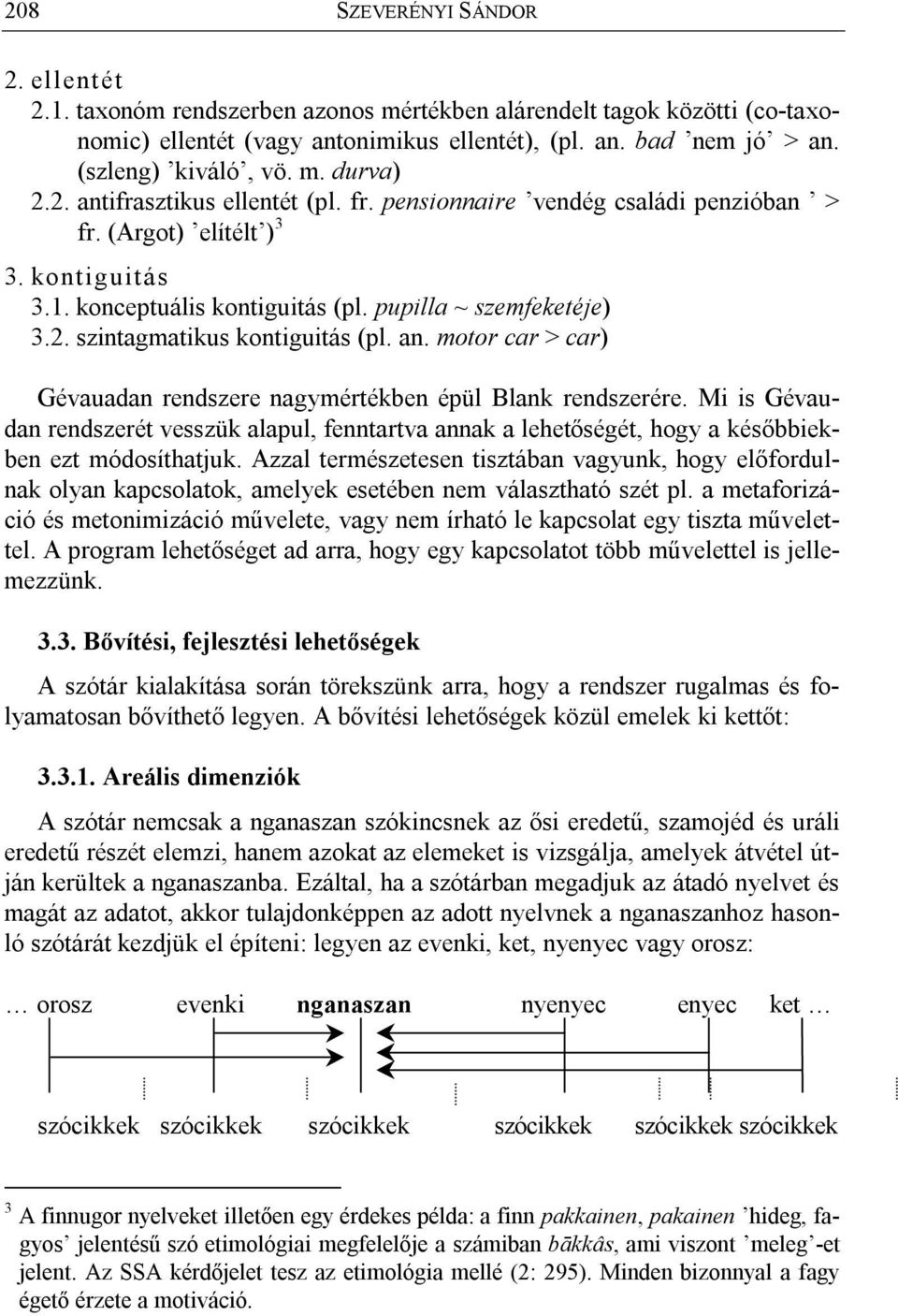 an. motor car > car) Gévauadan rendszere nagymértékben épül Blank rendszerére. Mi is Gévaudan rendszerét vesszük alapul, fenntartva annak a lehetőségét, hogy a későbbiekben ezt módosíthatjuk.