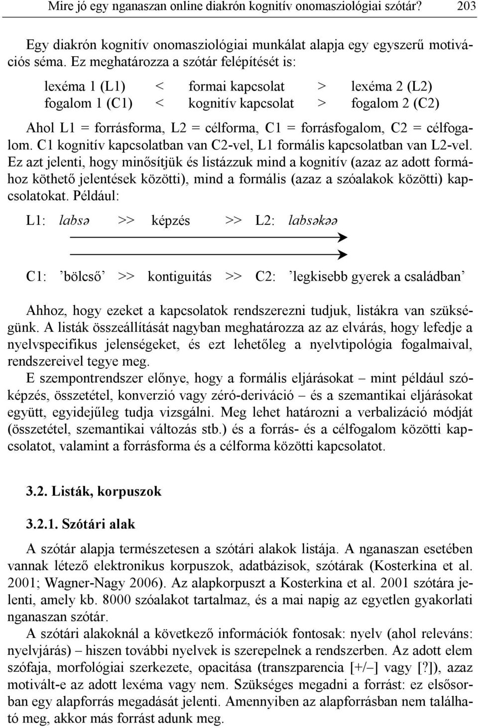 forrásfogalom, C2 = célfogalom. C1 kognitív kapcsolatban van C2-vel, L1 formális kapcsolatban van L2-vel.