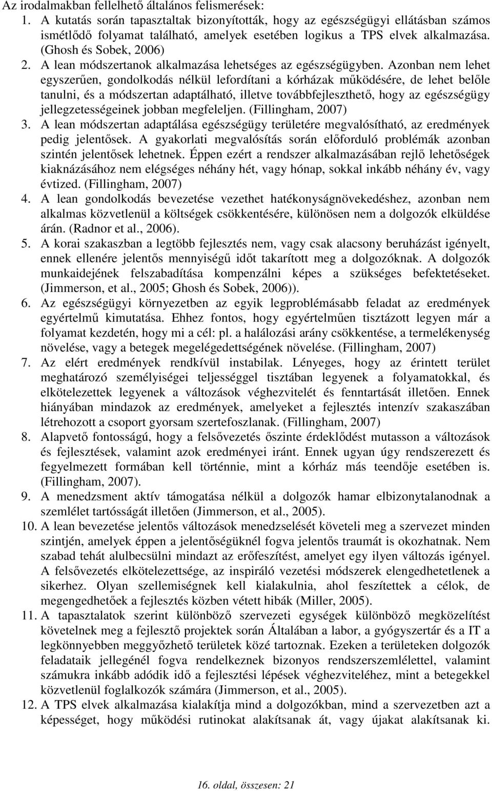 A lean módszertanok alkalmazása lehetséges az egészségügyben.