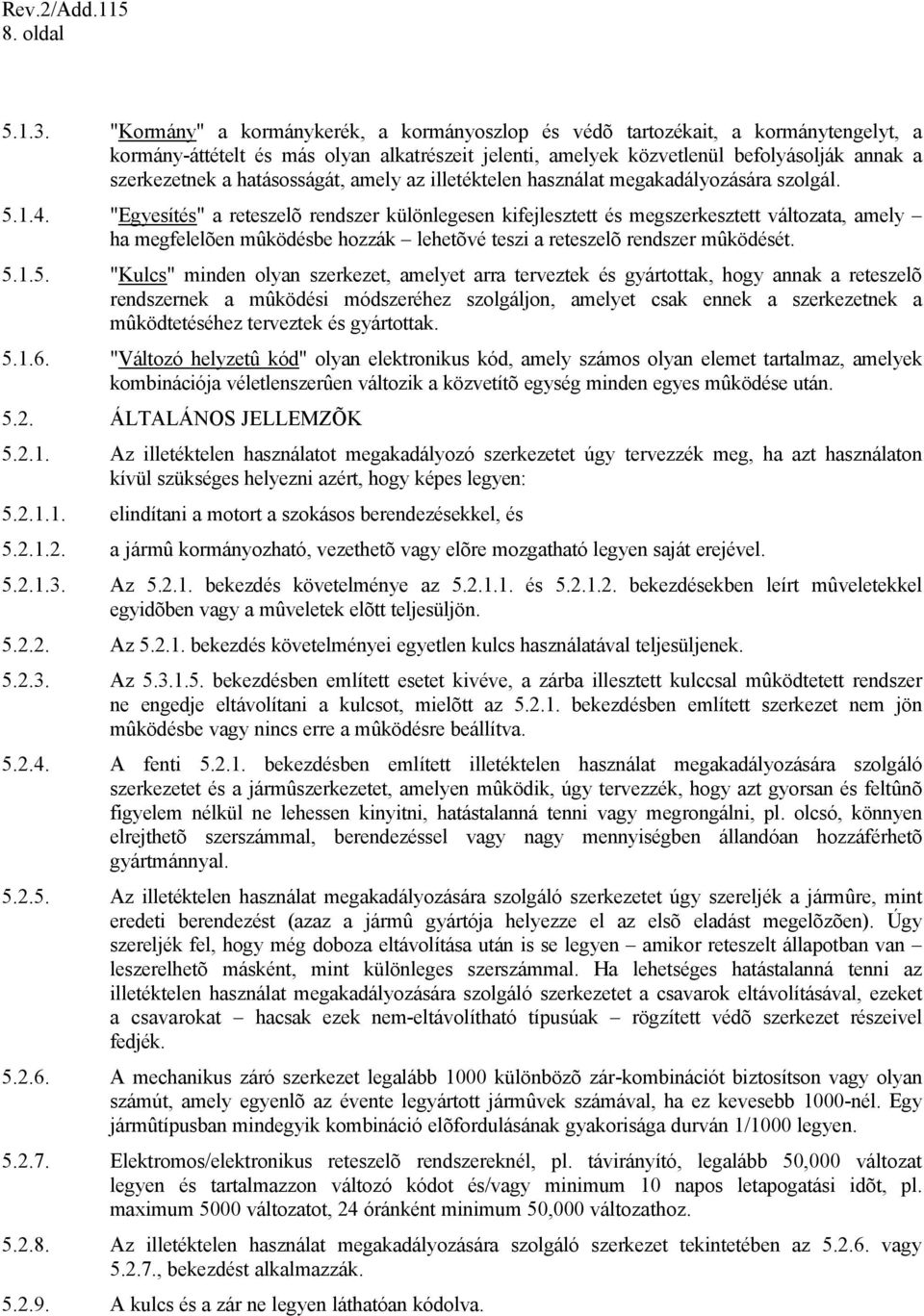 hatásosságát, amely az illetéktelen használat megakadályozására szolgál. 5.1.4.