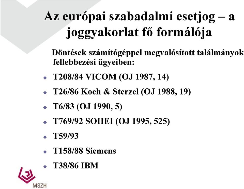 T208/84 VICOM (OJ 1987, 14) T26/86 Koch & Sterzel (OJ 1988, 19) T6/83