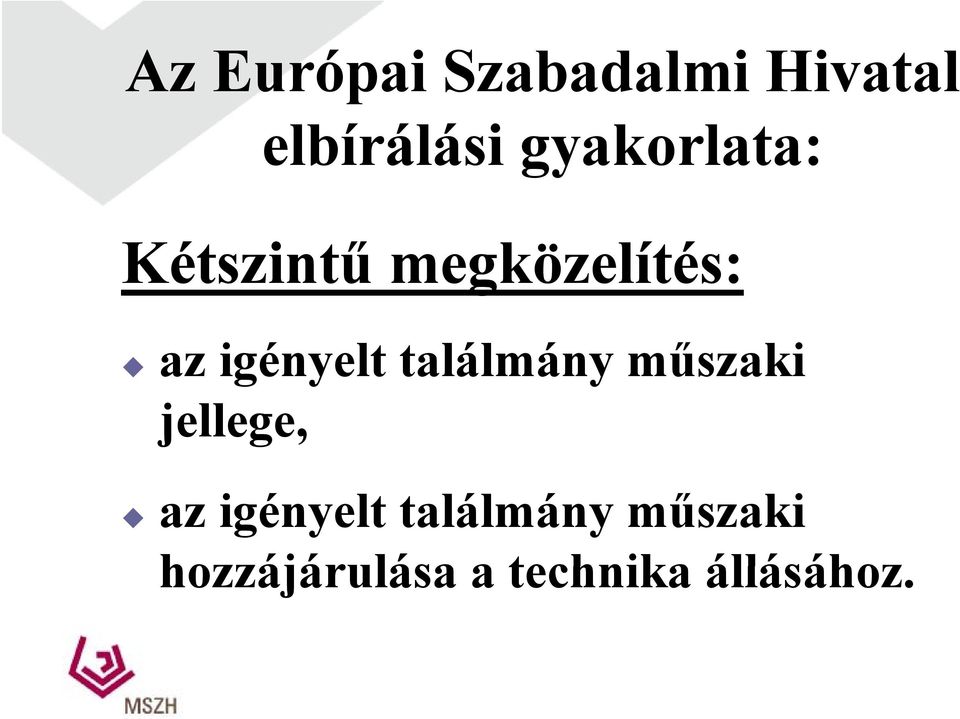 igényelt találmány műszaki jellege, az