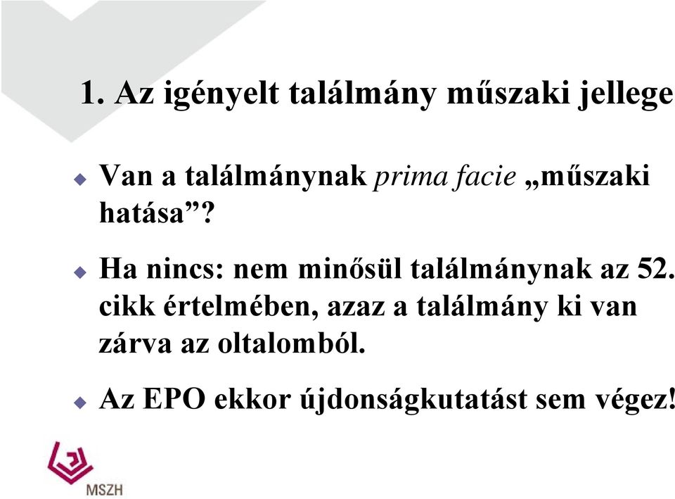Ha nincs: nem minősül ő találmánynak á az 52.