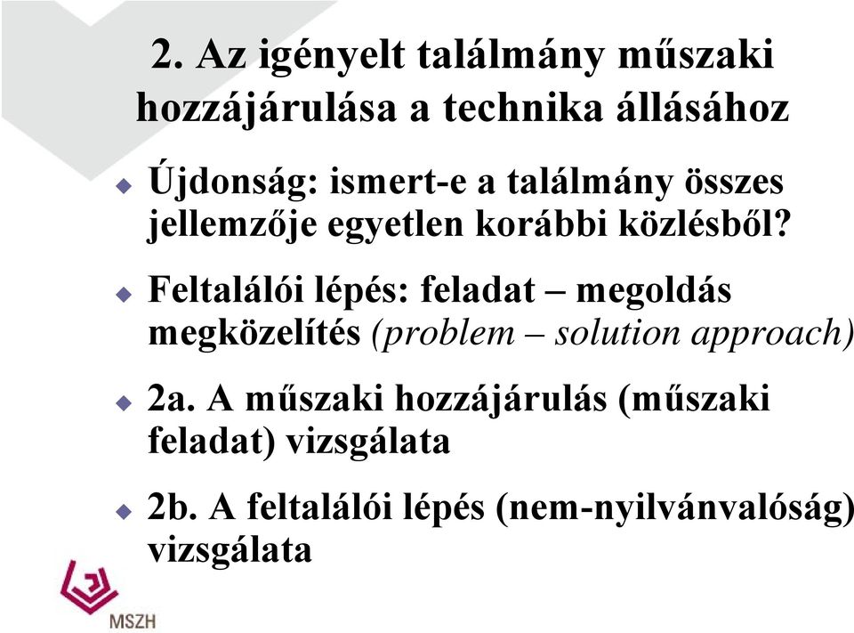 Feltalálói lépés: feladat megoldás megközelítés (problem solution approach) 2a.