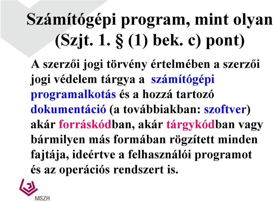 programalkotás és a hozzá tartozó dokumentáció ió( (a továbbiakban: szoftver) akár