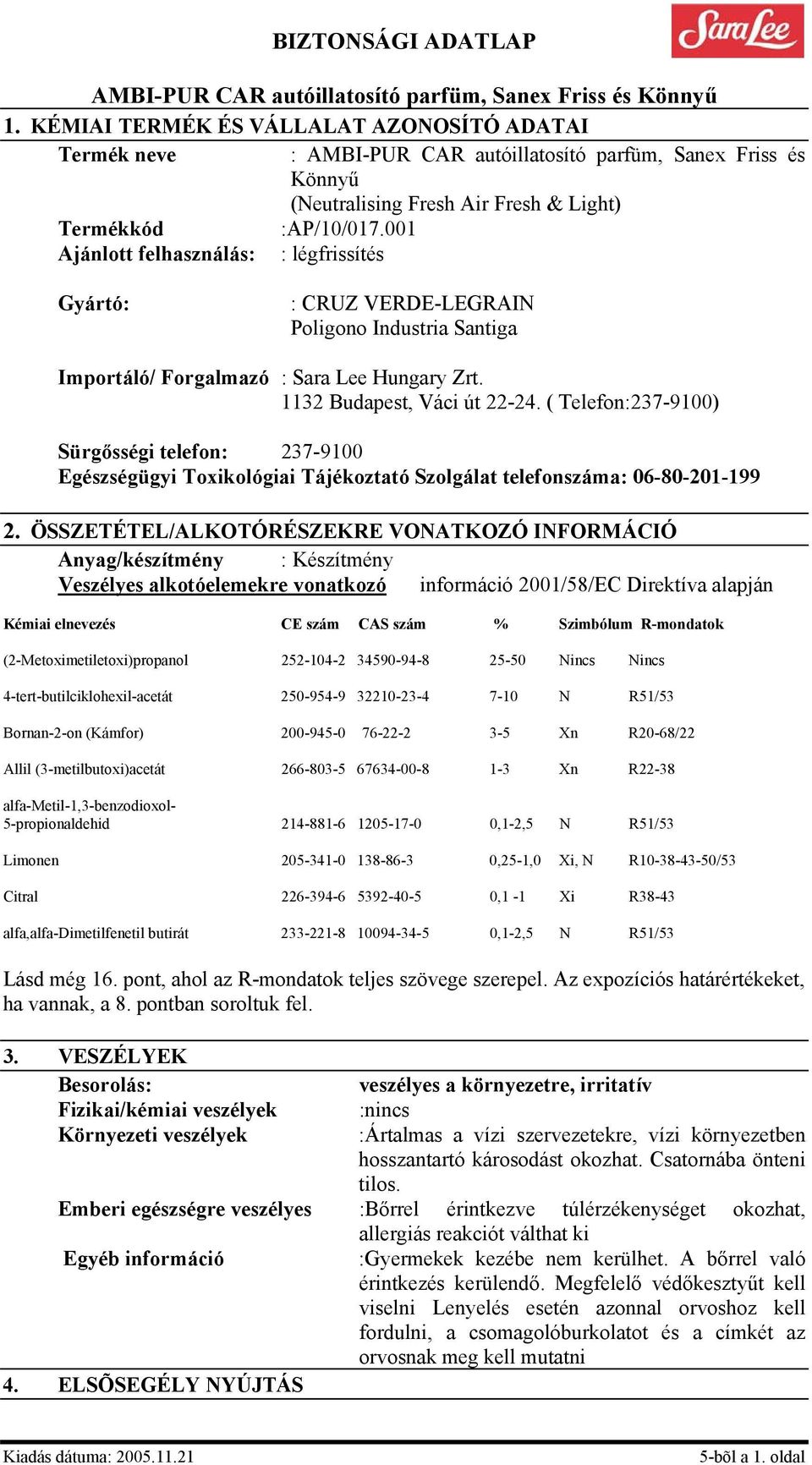 ( Telefon:237-9100) Sürgősségi telefon: 237-9100 Egészségügyi Toxikológiai Tájékoztató Szolgálat telefonszáma: 06-80-201-199 2.