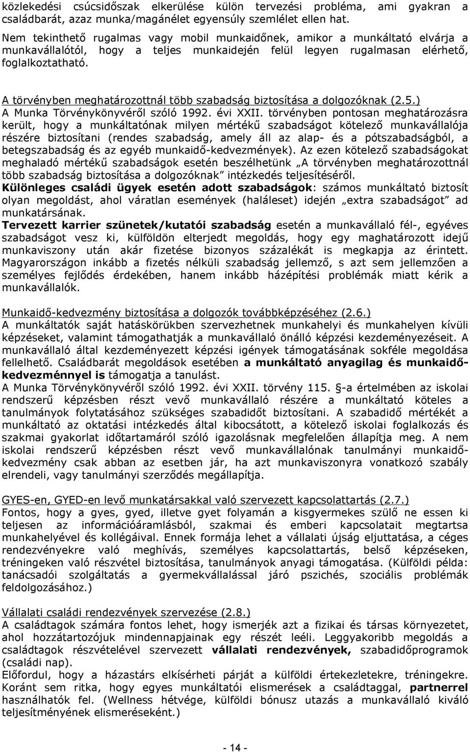 A törvényben meghatározottnál több szabadság biztosítása a dolgozóknak (2.5.) A Munka Törvénykönyvéről szóló 1992. évi XXII.