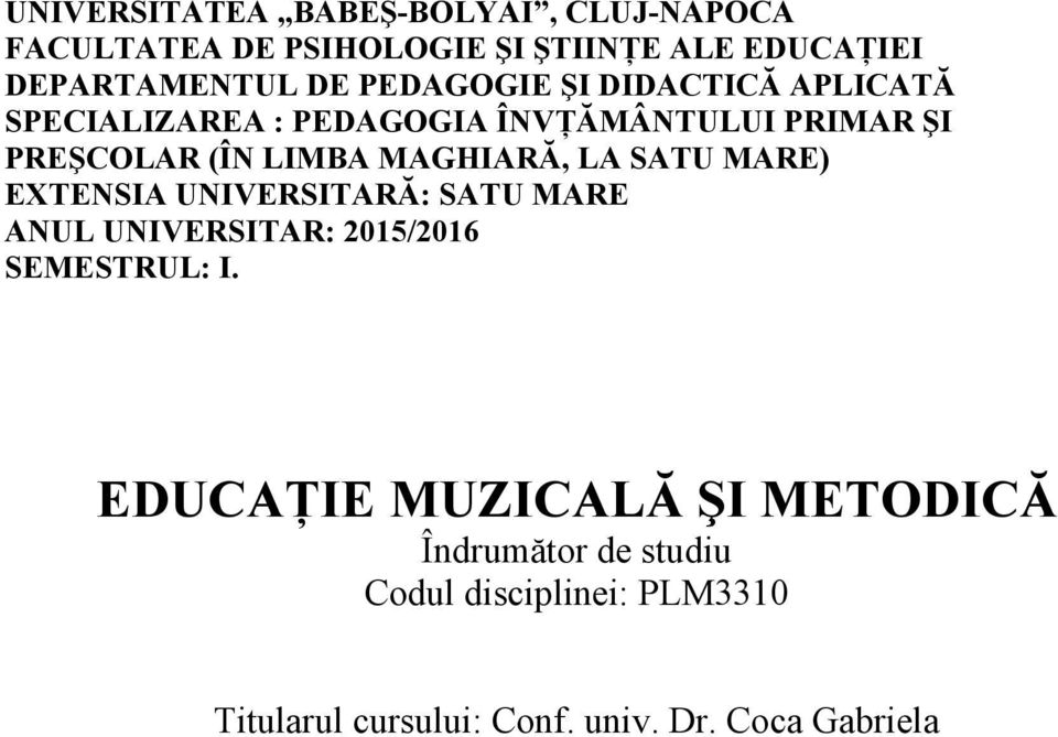 MAGHIARĂ, LA SATU MARE) EXTENSIA UNIVERSITARĂ: SATU MARE ANUL UNIVERSITAR: 2015/2016 SEMESTRUL: I.