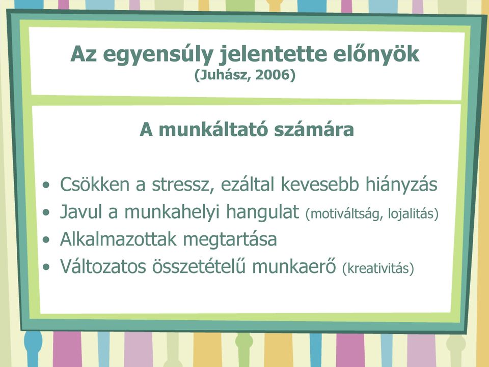 hiányzás Javul a munkahelyi hangulat (motiváltság,