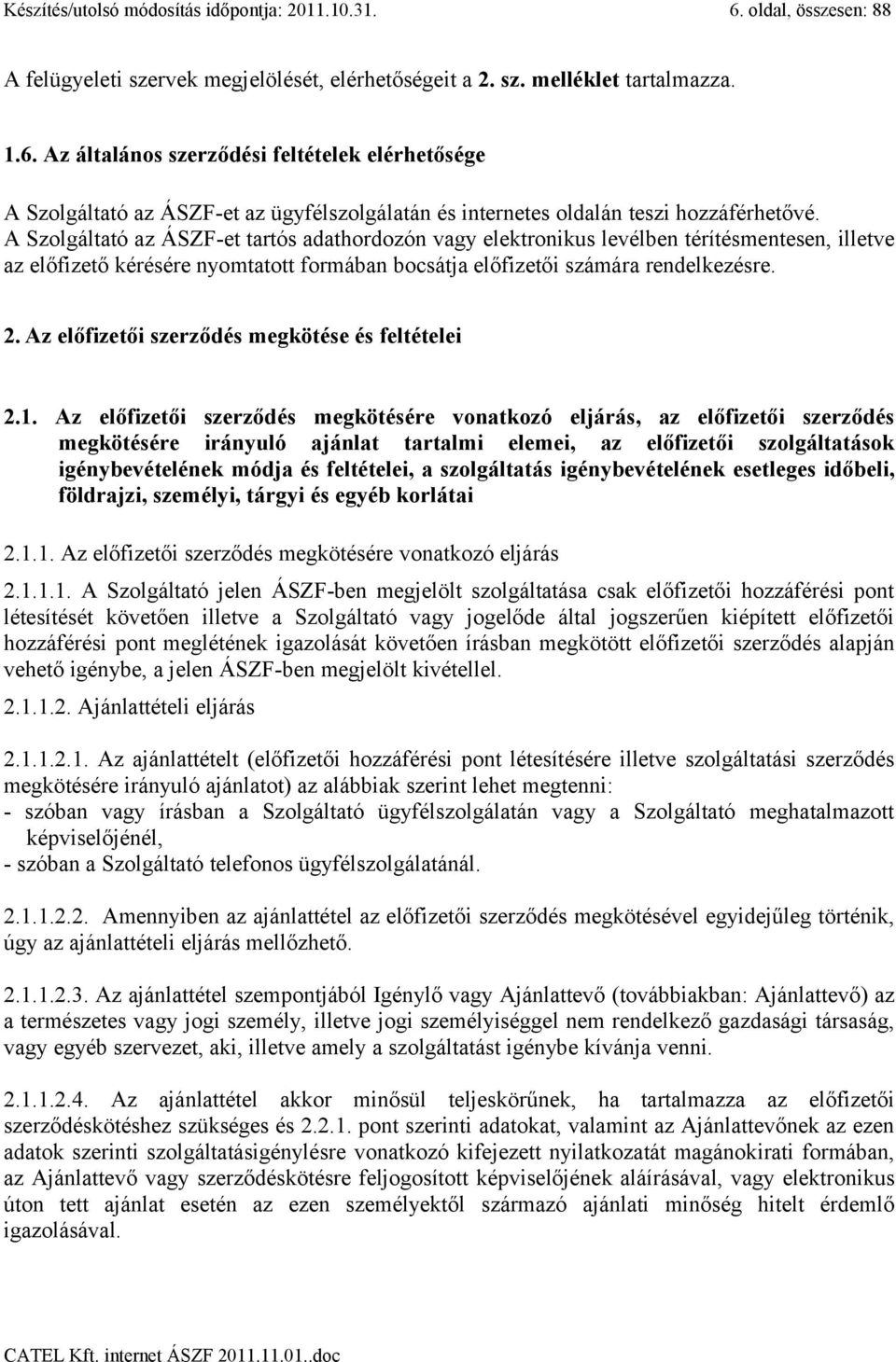 Az előfizetői szerződés megkötése és feltételei 2.1.