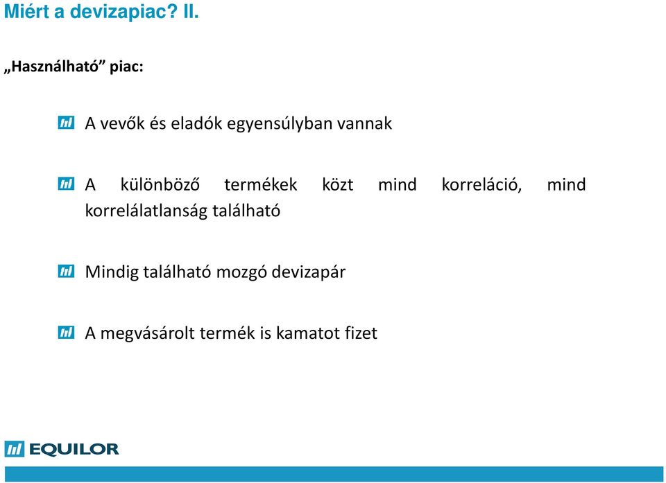 A különböző termékek közt mind korreláció, mind