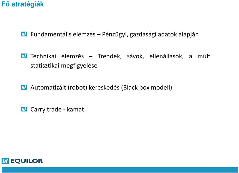 sávok, ellenállások, a múlt statisztikai megfigyelése