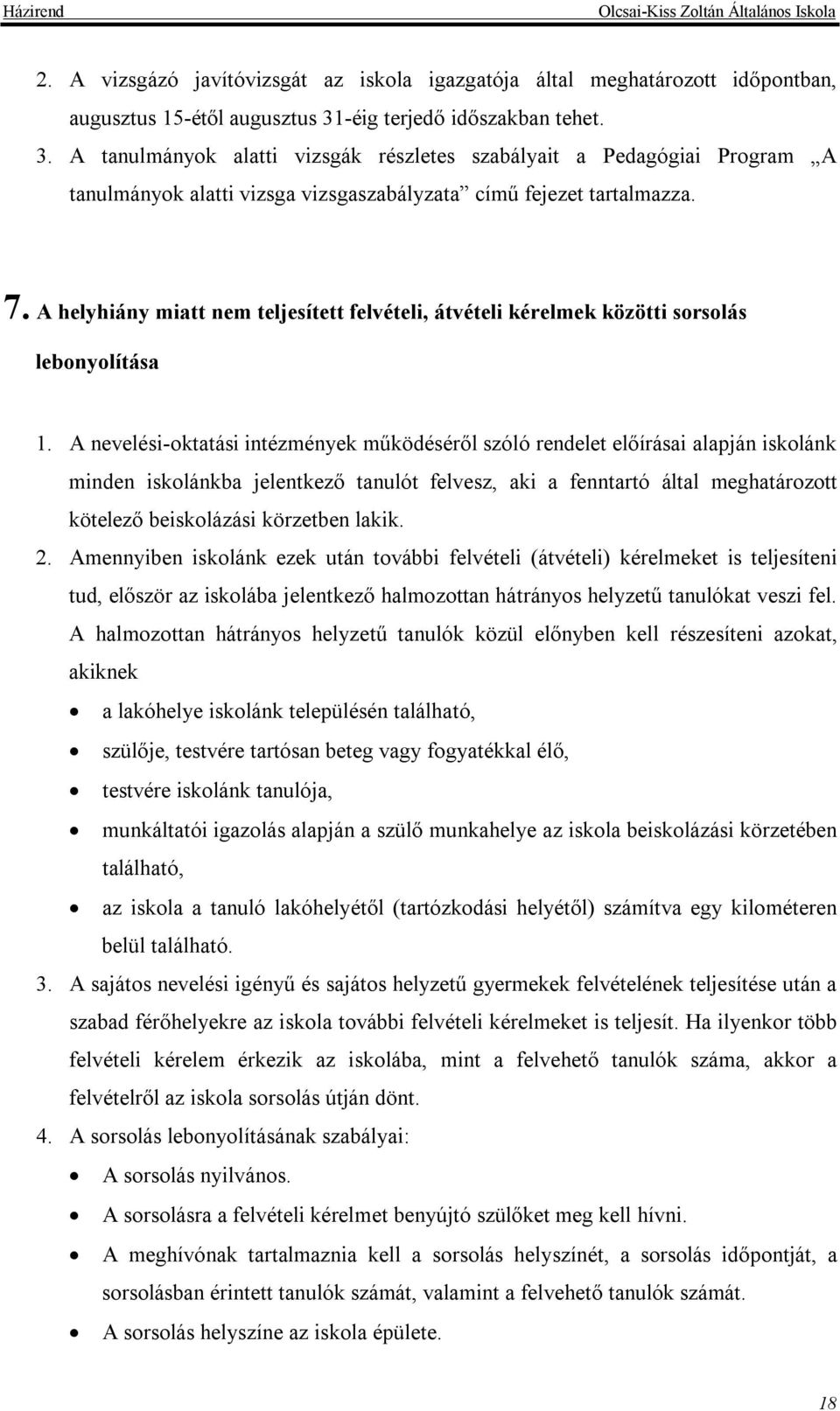 A helyhiány miatt nem teljesített felvételi, átvételi kérelmek közötti sorsolás lebonyolítása 1.