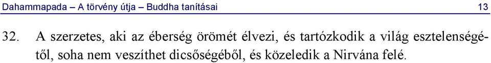 és tartózkodik a világ esztelenségétől, soha nem
