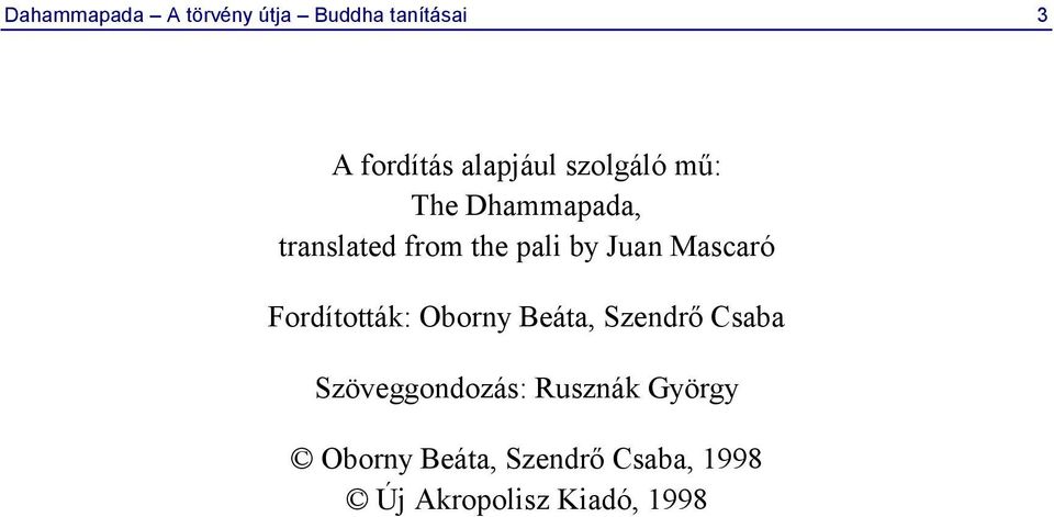 Mascaró Fordították: Oborny Beáta, Szendrő Csaba Szöveggondozás: