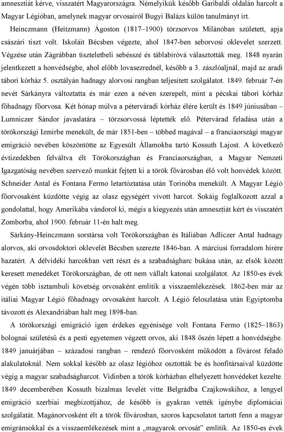 Végzése után Zágrábban tiszteletbeli sebésszé és táblabíróvá választották meg. 1848 nyarán jelentkezett a honvédségbe, ahol előbb lovasezrednél, később a 3.