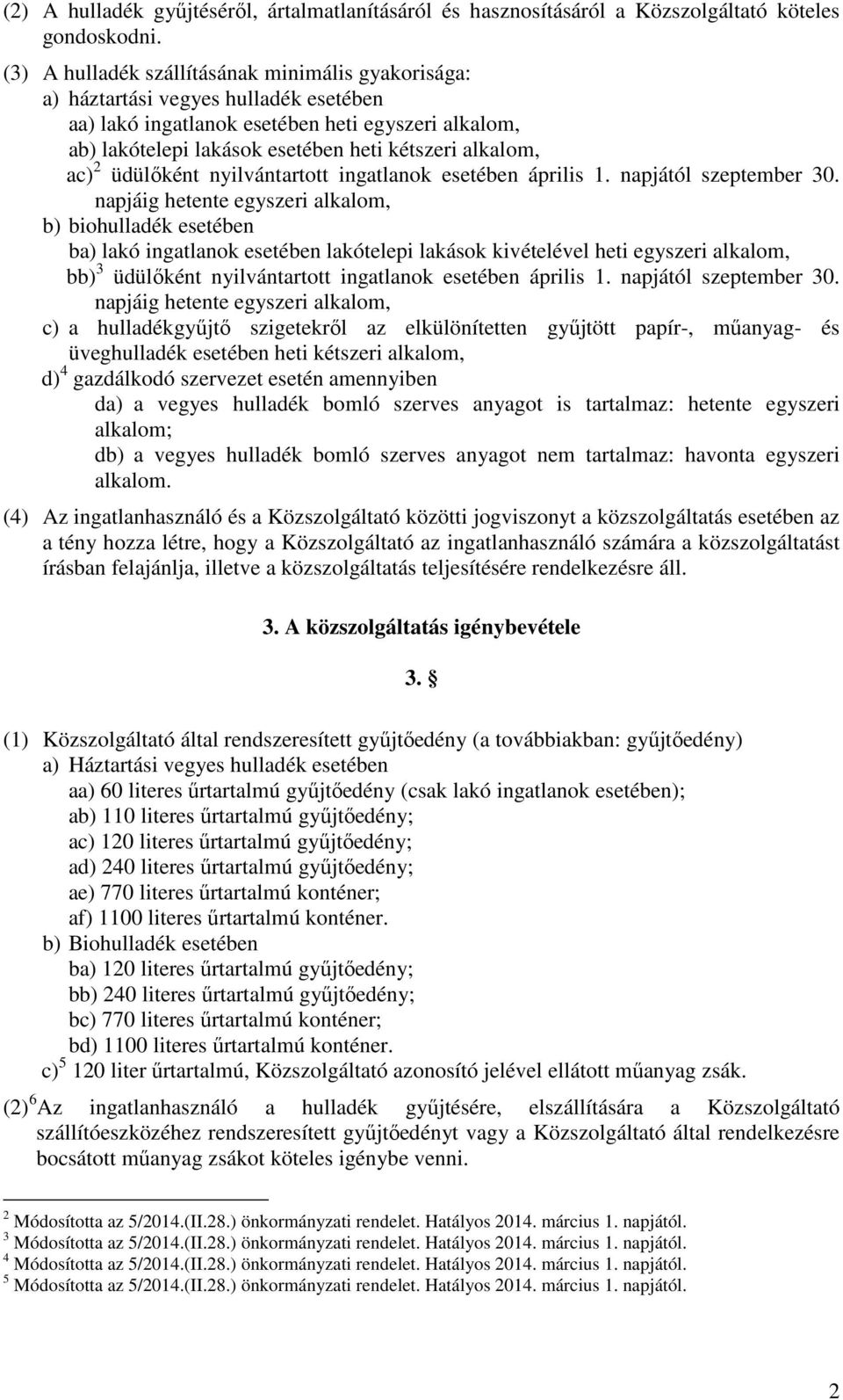 ac) 2 üdülőként nyilvántartott ingatlanok esetében április 1. napjától szeptember 30.