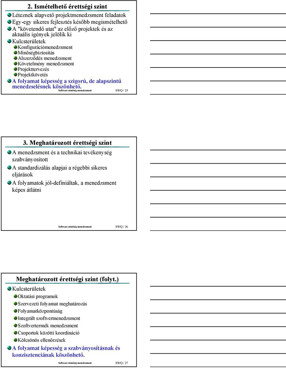 köszönhető. Software minőség menedzsment SWQ / 25 3.