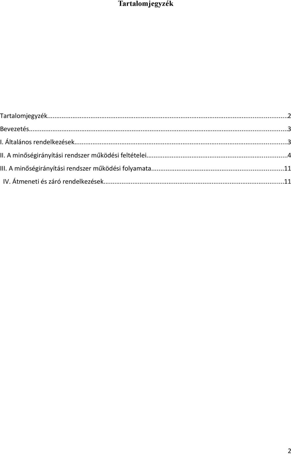 A minőségirányítási rendszer működési feltételei...4 III.