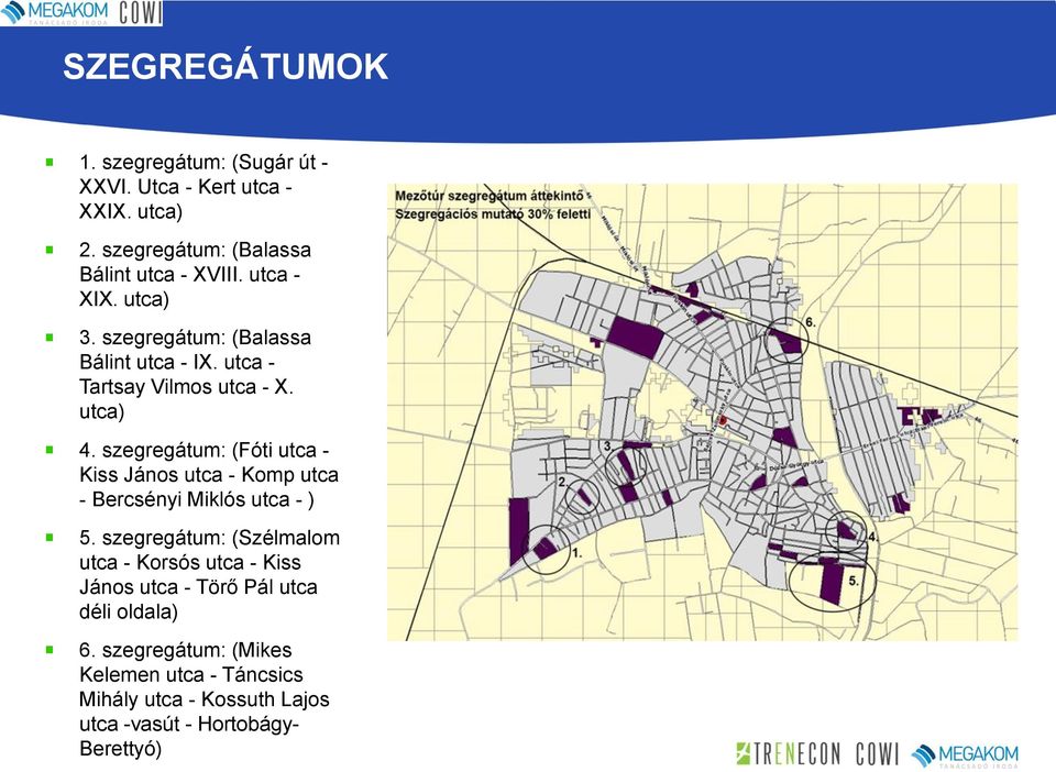 szegregátum: (Fóti utca - Kiss János utca - Komp utca - Bercsényi Miklós utca - ) 5.