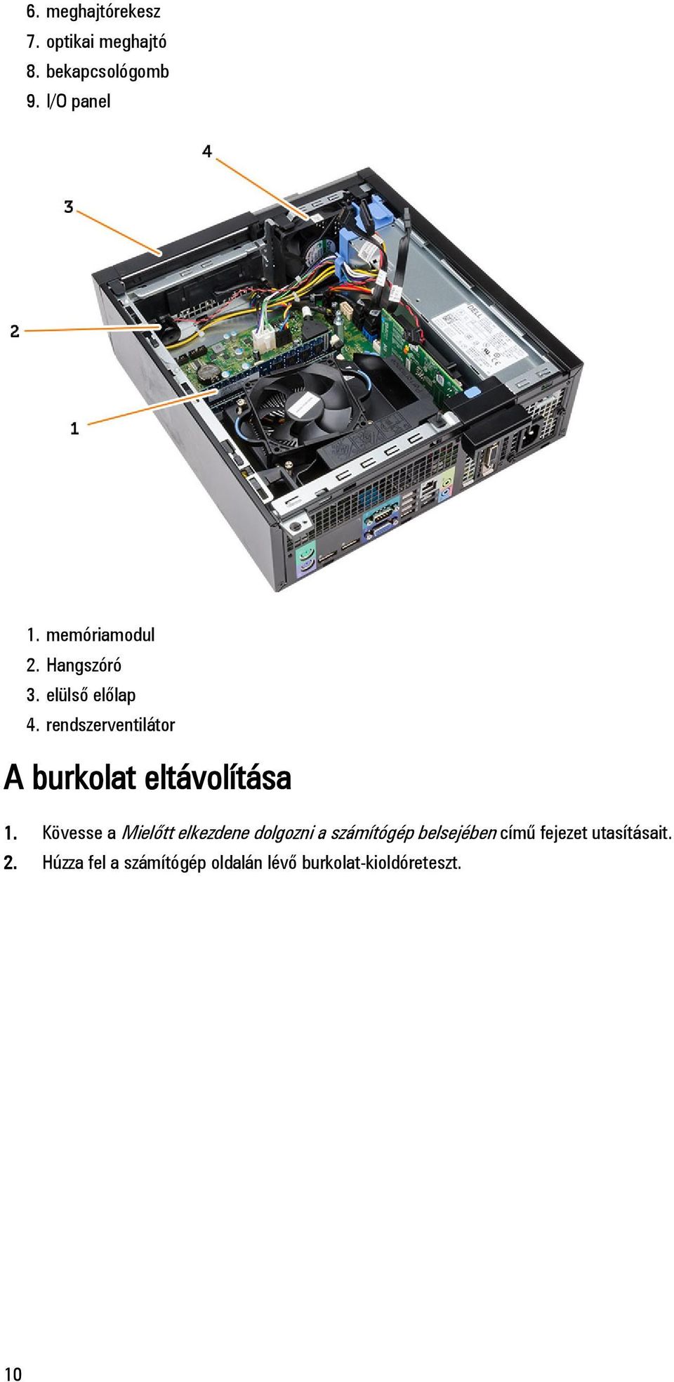 rendszerventilátor A burkolat eltávolítása 1.