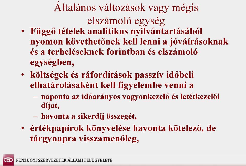 ráfordítások passzív időbeli elhatárolásaként kell figyelembe venni a naponta az időarányos vagyonkezelő és