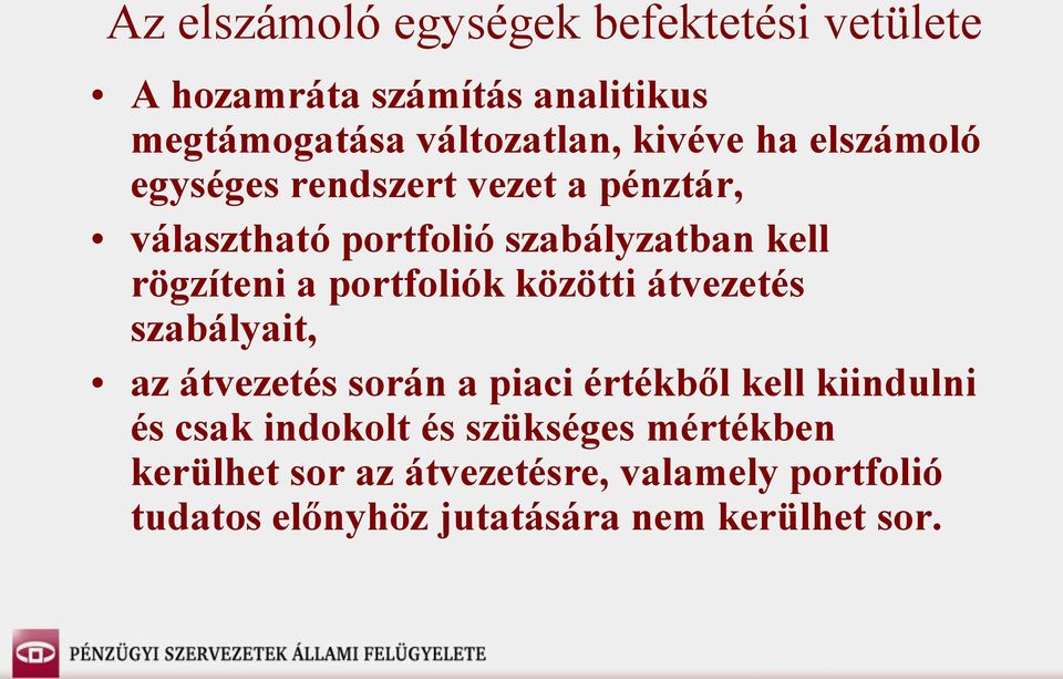 portfoliók közötti átvezetés szabályait, az átvezetés során a piaci értékből kell kiindulni és csak indokolt