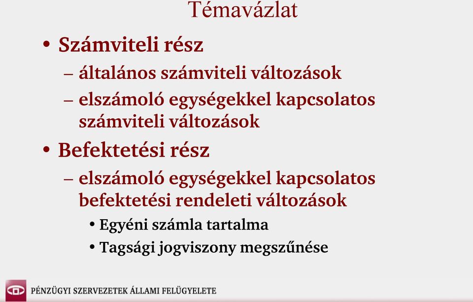 Befektetési rész elszámoló egységekkel kapcsolatos befektetési