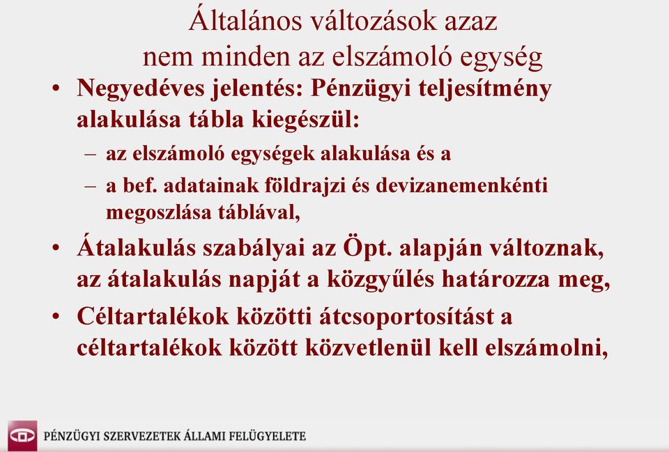 adatainak földrajzi és devizanemenkénti megoszlása táblával, Átalakulás szabályai az Öpt.